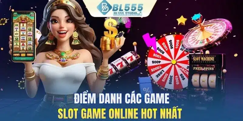 Điểm danh các siêu phẩm hấp dẫn tại BL555