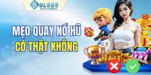 Mẹo quay nổ hũ có thật không