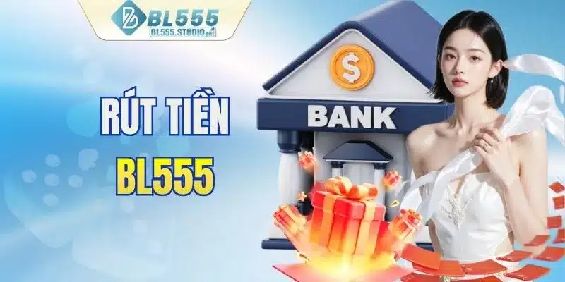 Rút tiền BL555