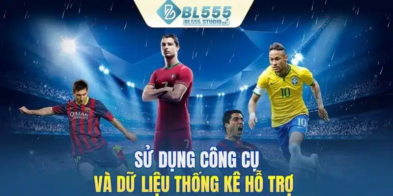 Sử dụng công cụ và dữ liệu thống kê hỗ trợ
