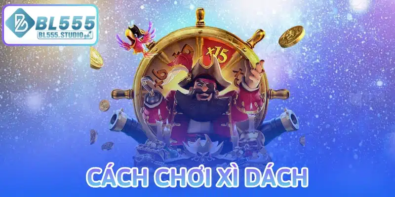 Cách Chơi Xì Dách Là Gì?