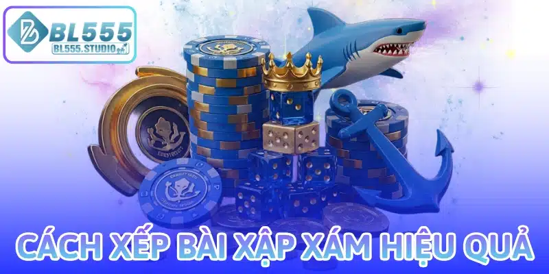 Cách xếp bài xập xám hiệu quả