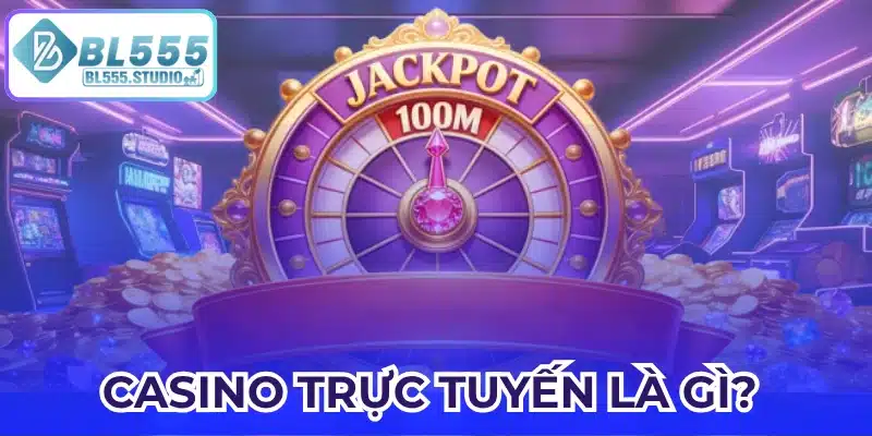 Casino trực tuyến là gì?