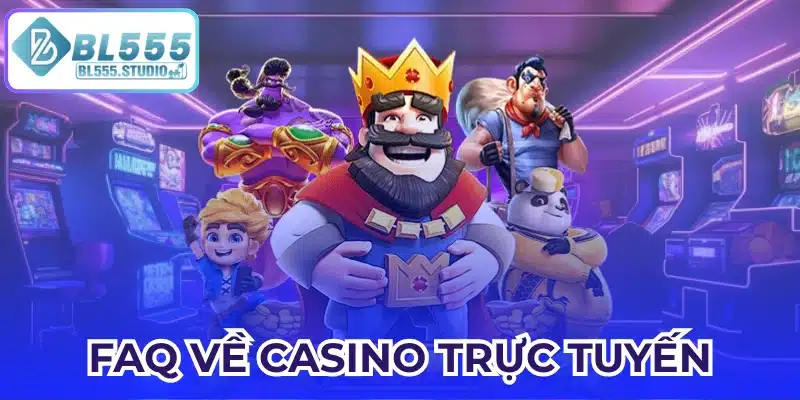 FAQ về casino trực tuyến
