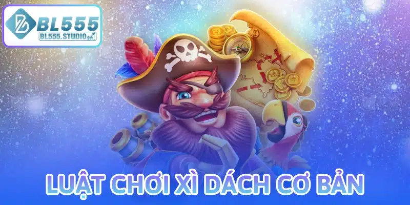 Luật Chơi Xì Dách Cơ Bản