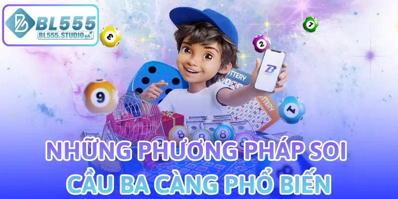Những Phương Pháp Soi Cầu Ba Càng Phổ Biến